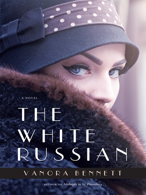 Title details for The White Russian by Vanora Bennett - Wait list